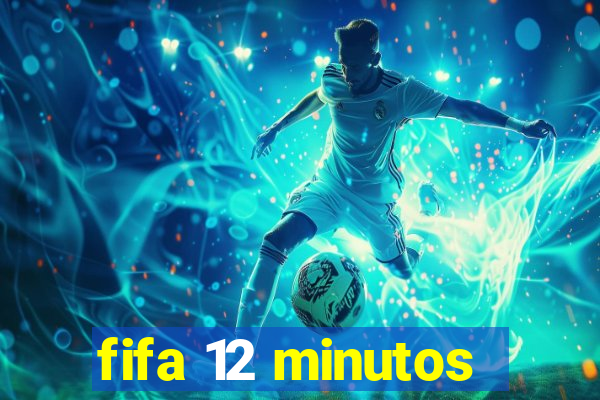 fifa 12 minutos